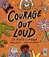 Courage Out Loud: 25 Poems of Power