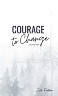 Courage To Change: The Mindful Goal Setting Journal