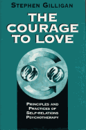 Courage to Love: Principles and Practices of Self-Relations Psychotherapy