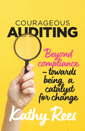 Courageous Auditing: Beyond compliance - towards being a catalyst for change
