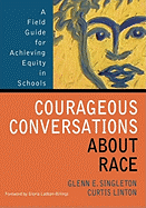 Courageous Conversations about Race: A Field Guide for Achieving Equity in Schools