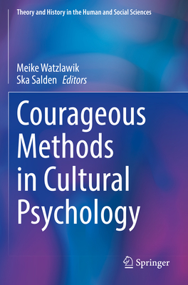 Courageous Methods in Cultural Psychology - Watzlawik, Meike (Editor), and Salden, Ska (Editor)