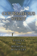 Courageous Spirit: Voices from Women in Ministry