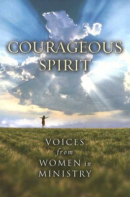 Courageous Spirit: Voices from Women in Ministry - Upper Room Books (Creator)