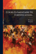 Cours ?l(c)mentaire De Fortification...