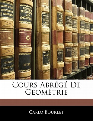 Cours Abr?g? de G?om?trie - Bourlet, Carlo