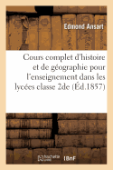 Cours Complet d'Histoire Et de Gographie Pour l'Enseignement Dans Les Lyces: Classe de 2de: Partie Gographique. Description Particulire de l'Afrique, de l'Asie, de l'Amrique & l'Ocanie