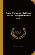 Cours D'conomie Politique Fait Au Collge De France; Volume 2