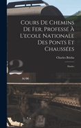Cours De Chemins De Fer, Profess? ? L'ecole Nationale Des Ponts Et Chauss?es: Etudes