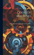Cours de Machines; Volume 1
