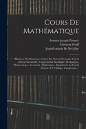 Cours De Mathmatique: Elments D'arithmtique. Calcul Des Parties Dcimales. Calcul Littral. Gomtrie. Trigonometrie Rectiligne. Mchanique. Hydrostatique. Airomtrie. Hydraulique. Supplment Au Calcul Littral.-T.2. Optique. Catoptrique....