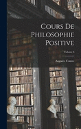 Cours De Philosophie Positive; Volume 6