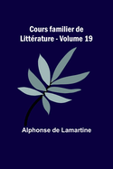 Cours familier de Littrature - Volume 19
