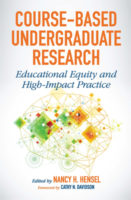 Course-Based Undergraduate Research: Educational Equity and High-Impact Practice - Hensel, Nancy H (Editor)