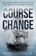 Course Change: The Whaleship Stonington in the Mexican-American War