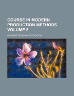 Course in Modern Production Methods Volume 5