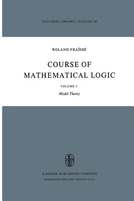 Course of Mathematical Logic: Volume 2 Model Theory - Frass, R, and Louvish, David (Translated by)