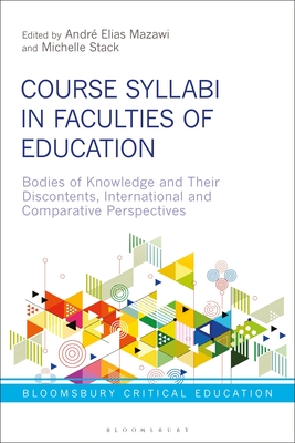 Course Syllabi in Faculties of Education: Bodies of Knowledge and their Discontents, International and Comparative Perspectives - Mazawi, Andr Elias (Editor), and Stack, Michelle (Editor)