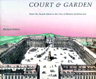 Court and Garden: From the French Hotel to the City of Modern Architecture - Dennis, Michael