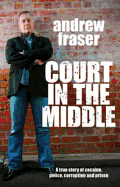 Court in the Middle - Fraser, Andrew, Professor