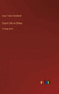 Court Life in China: in large print