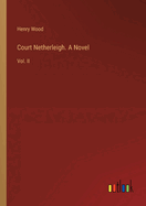 Court Netherleigh. A Novel: Vol. II