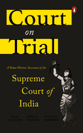 Court on Trial: A Data-Driven Account of the Supreme Court of India