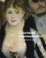 Courtauld Impressionists: From Manet to Cezanne
