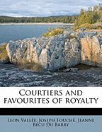 Courtiers and Favourites of Royalty Volume 11