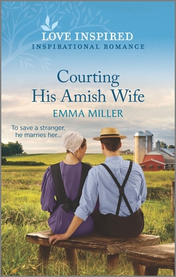 Courting His Amish Wife - Miller, Emma