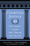 Courting Justice: Ten New Jersey Cases That Shook the Nation