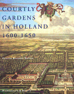 Courtly Gardens in Holland 1600-1650: The House of Orange and Hortus Batavus