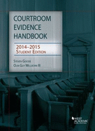 Courtroom Evidence Handbook 2014-2015, Student Edition