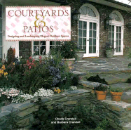 Courtyards and Patios: Designing and Landscaping Elegant Outdoor Spaces