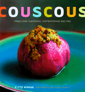Couscous: Fresh and Flavorful Contemporary Recipes - Morse, Kitty, and Chronicle Books, and Miksch, Alison (Photographer)