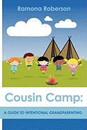 Cousin Camp: A Guide to Intentional Grandparenting