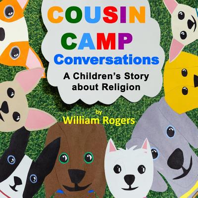 Cousin Camp Conversations: A Children's Story about Religion - Rogers, William a