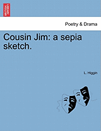 Cousin Jim: A Sepia Sketch.