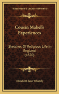 Cousin Mabel's Experiences: Sketches of Religious Life in England (1870)
