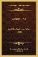 Cousin Trix: And Her Welcome Tales (1868)