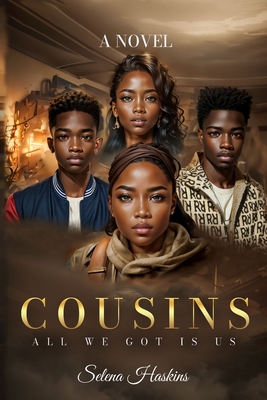 Cousins: All We Got Is Us! - Haskins, Selena