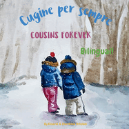 Cousins Forever - Cugine per sempre: bilingual children's book in Italian and English
