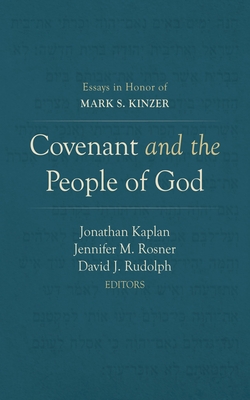 Covenant and the People of God: Essays in Honor of Mark S. Kinzer - Kaplan, Jonathan (Editor), and Rosner, Jennifer M (Editor), and Rudolph, David J (Editor)