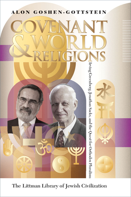Covenant and World Religions: Irving Greenberg, Jonathan Sacks, and the Quest for Orthodox Pluralism - Goshen-Gottstein, Alon
