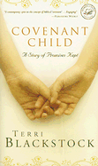 Covenant Child: A Story of Promises Kept - Blackstock, Terri