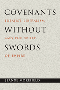 Covenants Without Swords: Idealist Liberalism and the Spirit of Empire