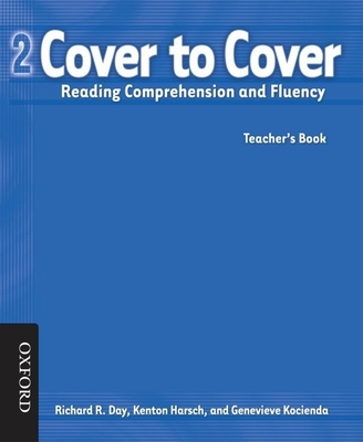 Cover to Cover 2 Teacher's Book: Reading Comprehension and Fluency - Day, Richard, and Harsch, Kenton, and Kocienda, Genevieve