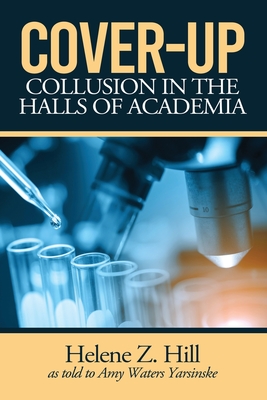 Cover-Up!: Collusion in the Halls of Academia - Yarsinske, Amy Waters, and Hill, Helene Z