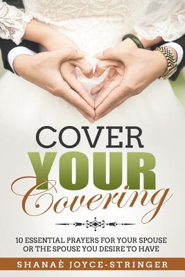Cover Your Covering - Dixon, Lakeisha, and Joyce-Stringer, Shanae D