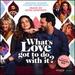 What's Love Got to Do with It [Original Motion Picture Soundtrack]